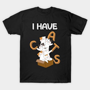 I have cats T-Shirt